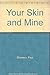 Your Skin and Mine