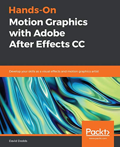 Hands-On Motion Graphics with Adobe After Effects CC: Develop your skills as a visual effects and motion graphics artist (Paperback)