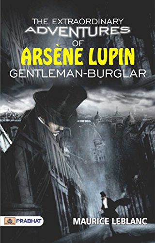 THE EXTRAORDINARY ADVENTURES of ARSÈNE LUPIN; GENTLEMAN-BURGLAR