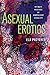 Asexual Erotics: Intimate Readings of Compulsory Sexuality (Abnormativities: Queer/Gender/Embodiment)
