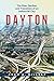 Dayton: The Rise, Decline, ...