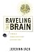 Raveling the Brain: Toward a Transdisciplinary Neurorhetoric