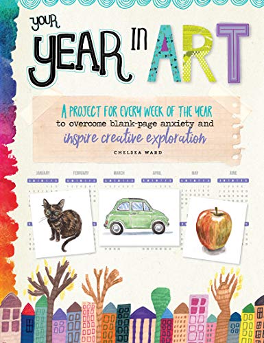 Your Year in Art:A project for every week of the year to overcome blank-page anxiety and inspire creative exploration (Kindle Edition)