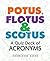 Potus Flotus & Scotus a Qui...