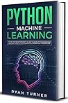 Python Machine Learning: The Ultimate Intermediate Guide to Learn Python Machine Learning Step by Step Using Scikit-Learn and Tensorflow Python Machine Learning: The Ultimate Intermediate Guide to Learn Python Machine Learning Step by Step Using Scikit-Learn and Tensorflow