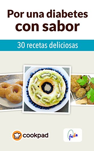 Por una diabetes con sabor: 30 recetas deliciosas (Kindle Edition)