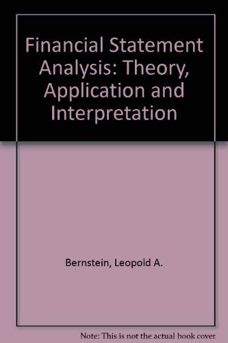 Financial statement analysis: Theory, application, and interpretation (Willard J. Graham series in accounting)