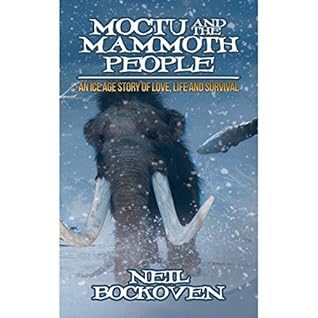 Moctu and the Mammoth People:: An Ice Age Story of Love, Life, and Survival