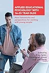 Applied Educational Psychology with 16-25 Year Olds: New frameworks and perspectives for working with young people