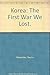 Korea: The First War We Lost