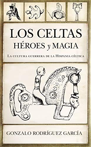 Los Celtas: Héroes y Magia (Kindle Edition)