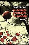 Le dernier grenadier du monde by Bachtyar Ali