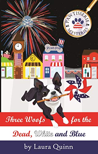 Three Woofs for the Dead, White and Blue (Pawtisserie Mysteries #1)
