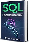 SQL: The Ultimate Intermediate Guide to Learn SQL Programming Step by Step