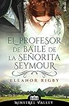 El profesor de baile de la señorita Seymour by Eleanor Rigby