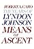 Means of Ascent (The Years of Lyndon Johnson, #2)