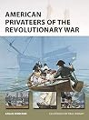 American Privateers of the Revolutionary War (Osprey New Vanguard #279)