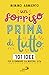 Un sorriso prima di tutto - 101 idee per illuminare la nostra vita