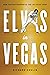 Elvis in Vegas: How the Kin...