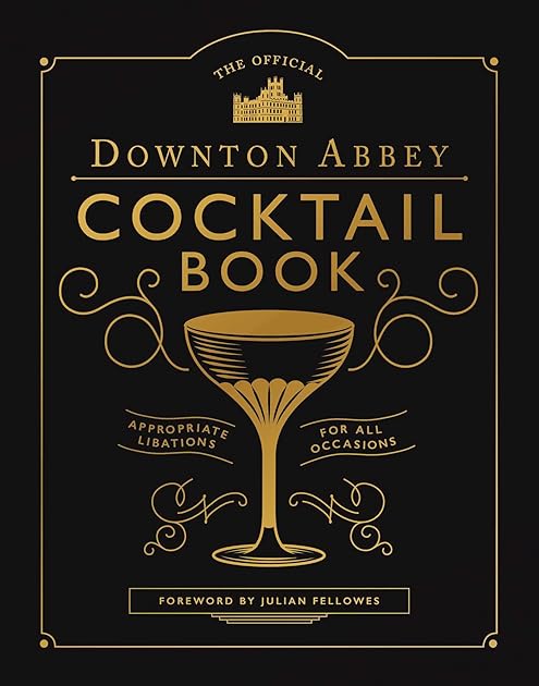 The Official Downton Abbey Cocktail Book: Appropriate Libations for All Occasions (Downton Abbey Cookery)