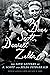 Dear Scott, Dearest Zelda The Love Letters of F. Scott and Zelda Fitzgerald by F. Scott Fitzgerald