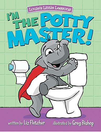 I'm the Potty Master: Easy Potty Training in Just Days! (Louie's Little Lessons)