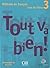 Tout va bien ! 3 : Méthode ...