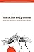 Interaction and Grammar (Studies in Interactional Sociolinguistics Book 13)