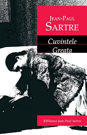 Cuvintele * Greața by Jean-Paul Sartre