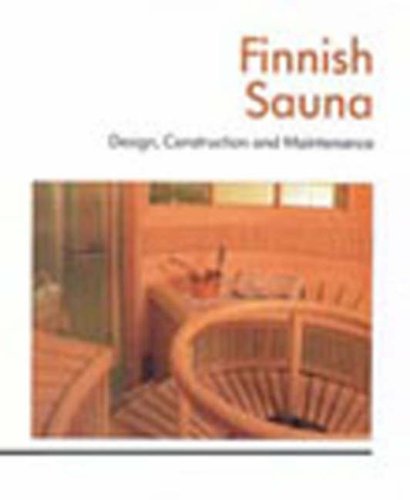 Finnish Sauna Design, Construction and Maintenance (Hardcover)
