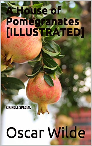 A House of Pomegranates [ILLUSTRATED]: KIKINDLE SPECIAL