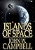 Islands of Space by John W. Campbell Jr.