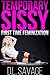 Temporary Sissy: First Time...