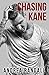 Chasing Kane