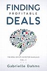 Finding Profitable Deals (The Real Estate Investor Manuals Book 2) Finding Profitable Deals (The Real Estate Investor Manuals Book 2)