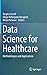 Data Science for Healthcare by Sergio Consoli