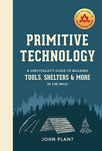 Primitive Technology: A Survivalist's Guide to Building Tools, Shelters, and More in the Wild (Kindle Edition)