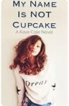 My Name Is Not Cupcake by Caylah West
