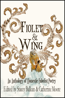 Fiolet & Wing: An Anthology of Domestic Fabulist Poetry