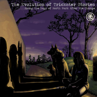 The Evolution of Trickster Stories Among the Dogs of North Park After the Change (Audiobook)