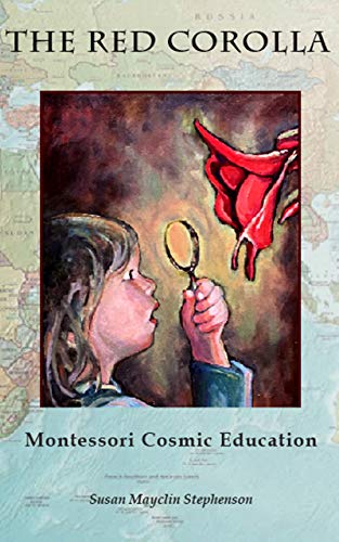 The Red Corolla: Montessori Cosmic Education (for Age 3-6+)