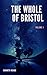 The Whole of Bristol: volume I