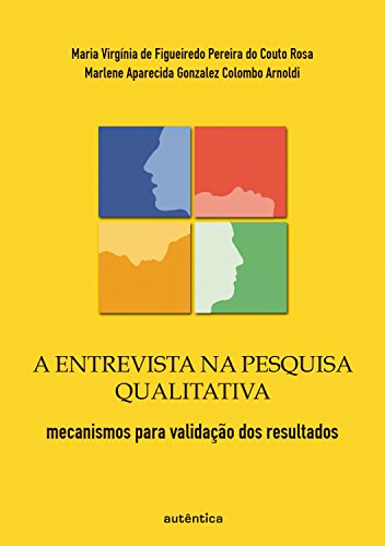 A entrevista na pesquisa qualitativa - mecanismos para validação dos resultados (Kindle Edition)