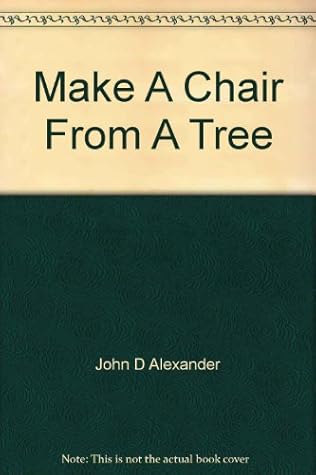 Make A Chair From A Tree : An Introduction To Working Green Wood