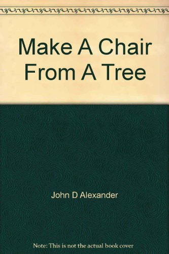Make A Chair From A Tree : An Introduction To Working Green Wood (Paperback)