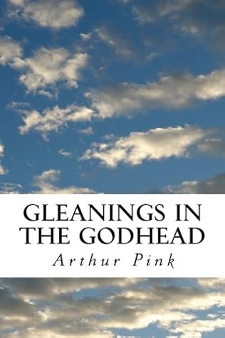 Gleanings in the Godhead: Complete and Unabridged