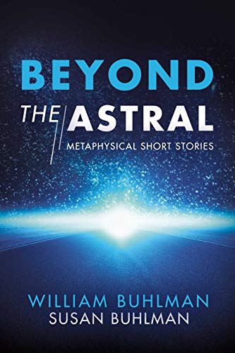Beyond the Astral: Metaphysical Short Stories (Kindle Edition)