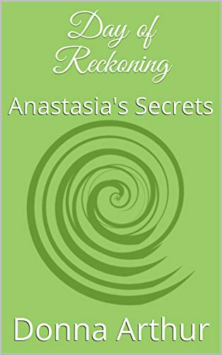 Day of Reckoning: Anastasia's Secrets (Kindle Edition)