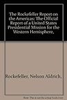 The Rockefeller Report on the Americas: The Official Report of a United States Presidential Mission for the Western Hemisphere,