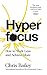Hyperfocus: How to Work Less to Achieve More